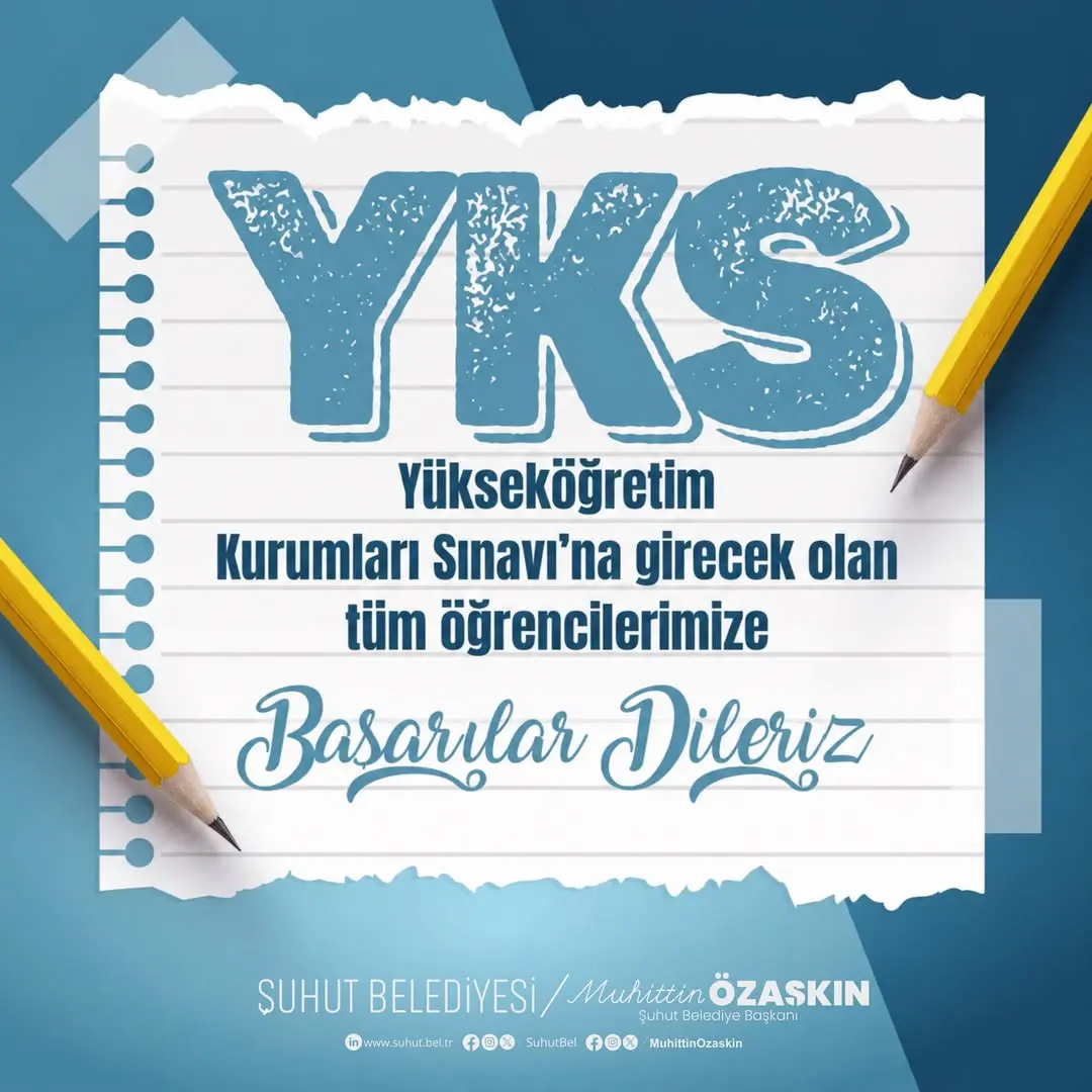 Şuhut Belediye Başkanı Muhuttin ÖZAŞKIN'dan YKS Öğrencilerine Başarı Mesajı