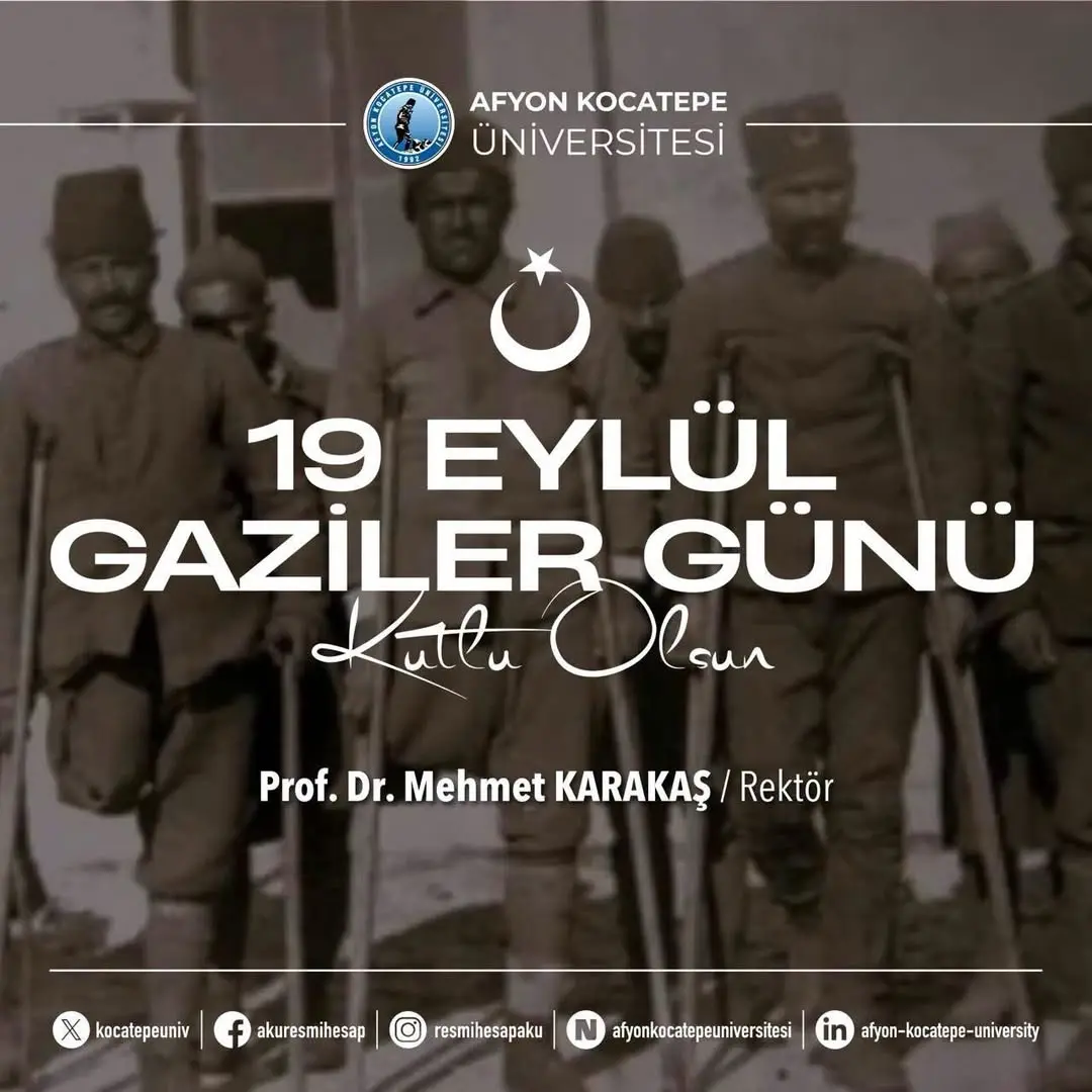 Afyon Kocatepe Üniversitesi Rektörü Prof. Dr. Mehmet Karakaş'tan 19 Eylül Gaziler Günü Mesajı