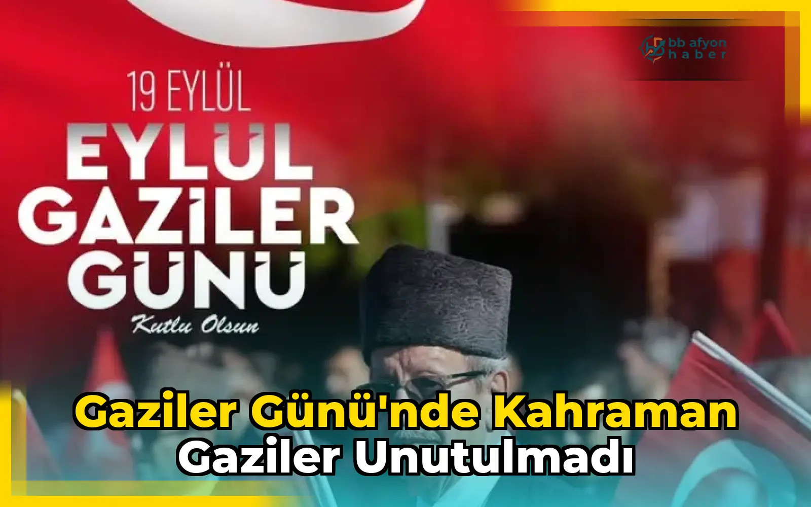 Gaziler Günü'nde Kahraman Gaziler Unutulmadı