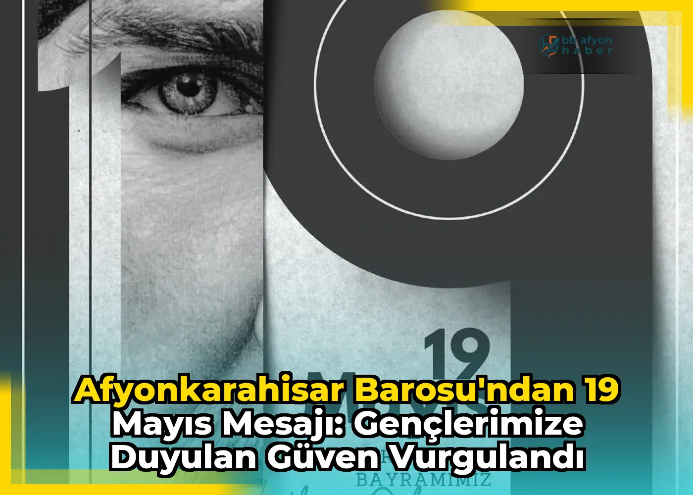 Afyonkarahisar Barosu'ndan 19 Mayıs Mesajı: Gençlerimize Duyulan Güven Vurgulandı