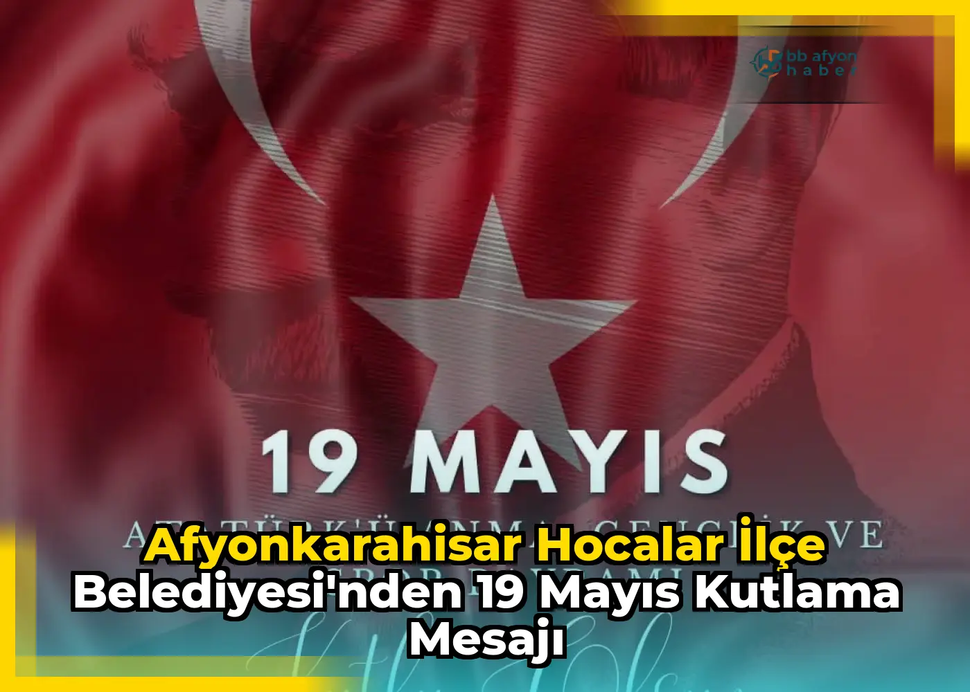 Afyonkarahisar Hocalar İlçe Belediyesi'nden 19 Mayıs Kutlama Mesajı