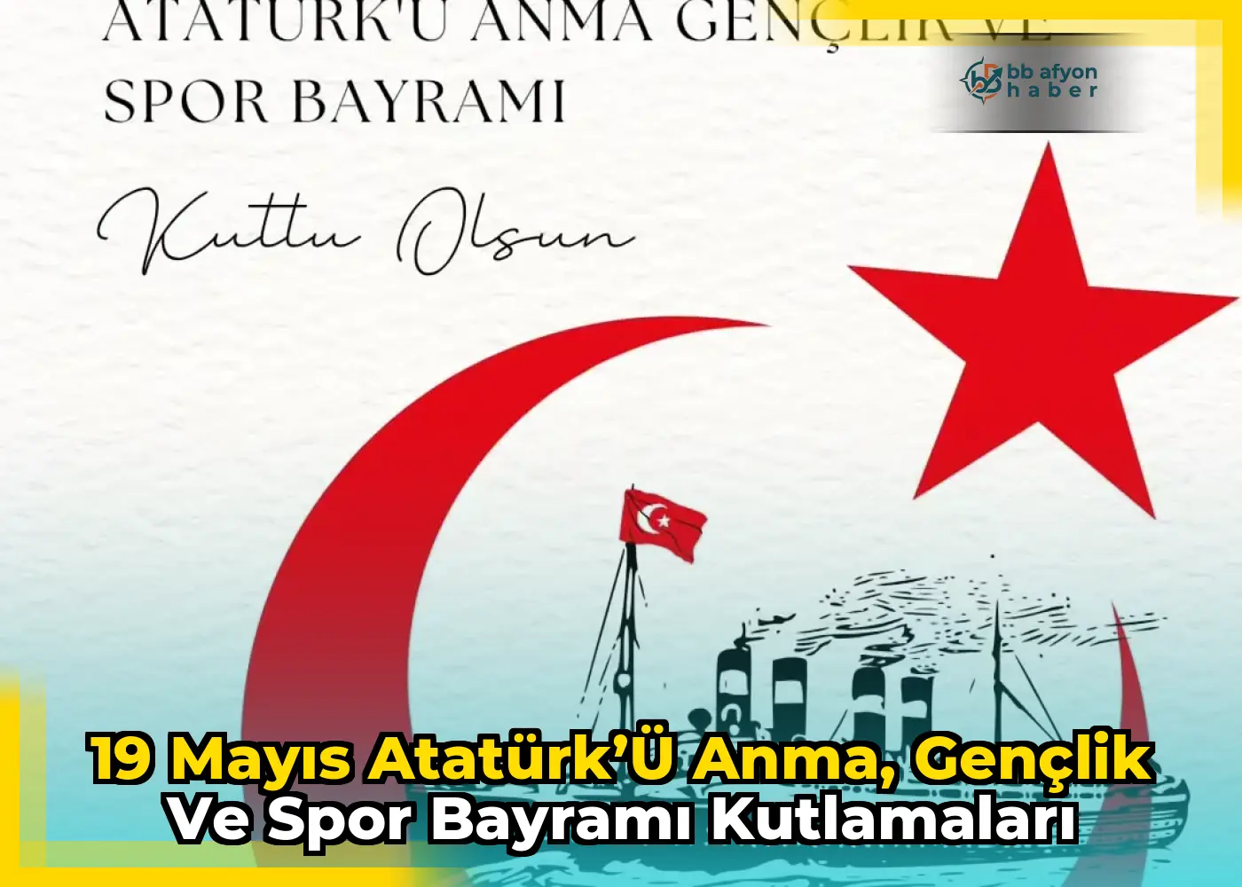 19 Mayıs Atatürk’ü Anma, Gençlik ve Spor Bayramı Kutlamaları