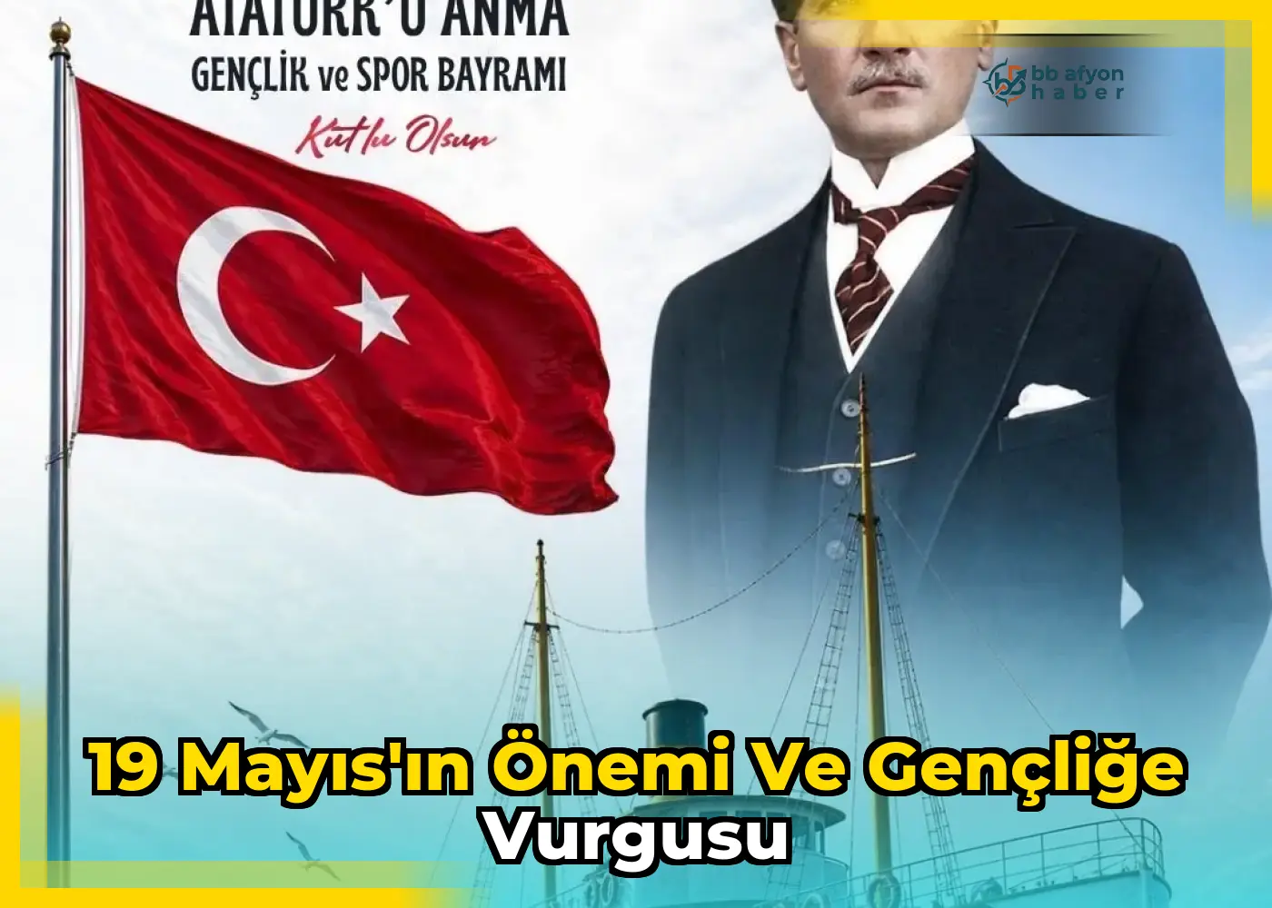 19 Mayıs'ın önemi ve gençliğe vurgusu
