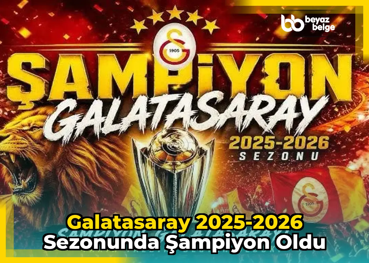 Galatasaray 2025-2026 Sezonunda Şampiyon Oldu