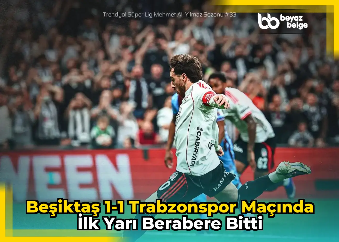 Beşiktaş 1-1 Trabzonspor Maçında İlk Yarı Berabere Bitti