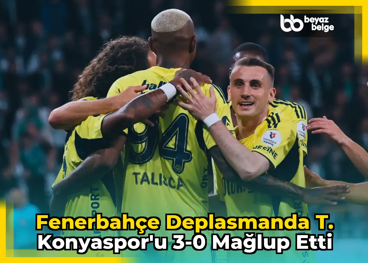 Fenerbahçe Deplasmanda T. Konyaspor'u 3-0 Mağlup Etti