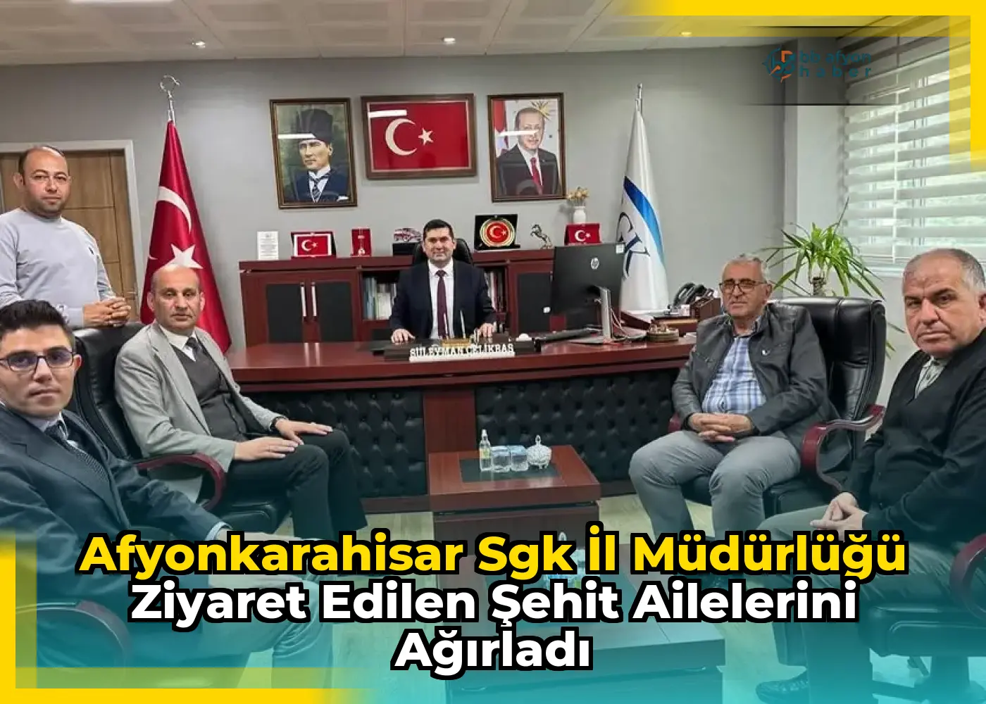 Afyonkarahisar Sgk İl Müdürlüğü Ziyaret Edilen Şehit Ailelerini Ağırladı