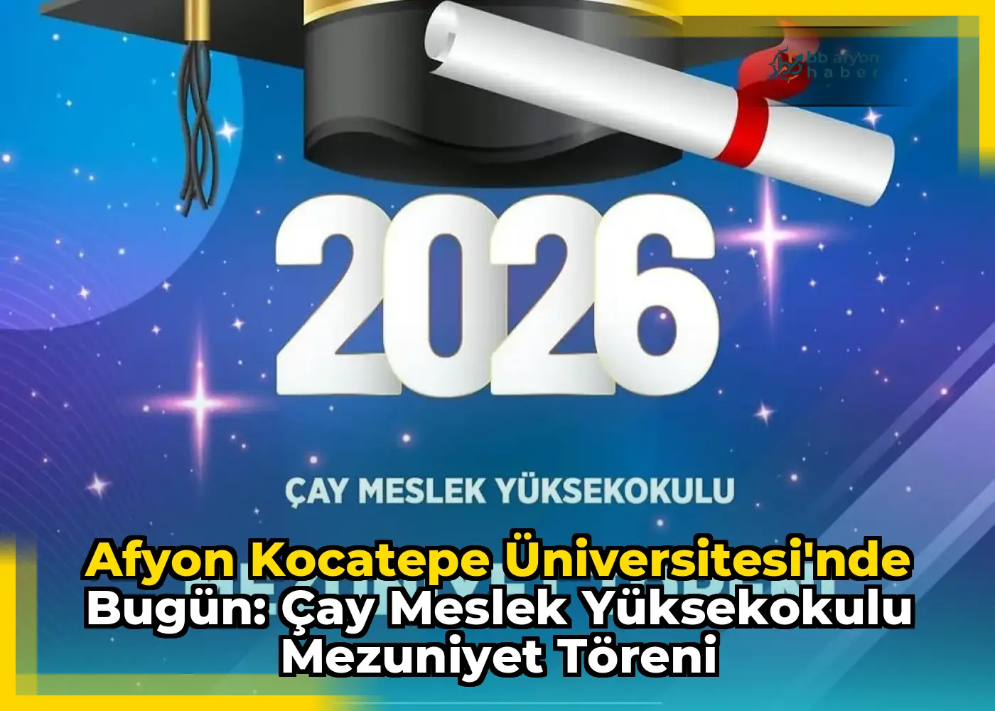 Afyon Kocatepe Üniversitesi'nde Bugün: Çay Meslek Yüksekokulu Mezuniyet Töreni