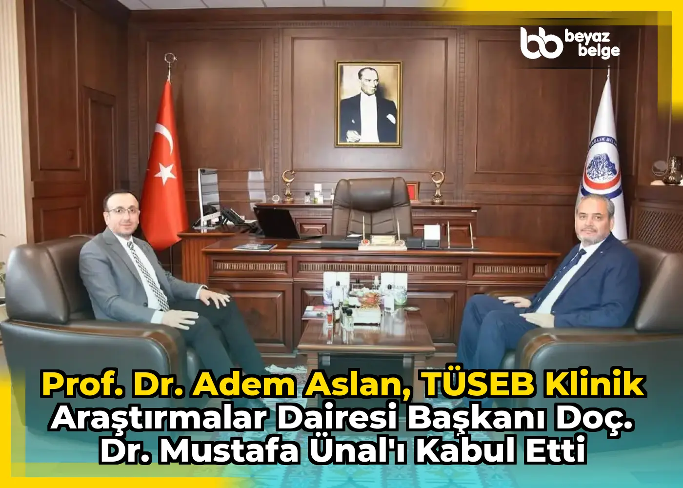 Prof. Dr. Adem Aslan, TÜSEB Klinik Araştırmalar Dairesi Başkanı Doç. Dr. Mustafa Ünal'ı Kabul Etti