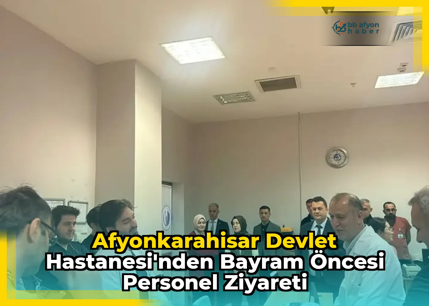 Afyonkarahisar Devlet Hastanesi'nden Bayram Öncesi Personel Ziyareti