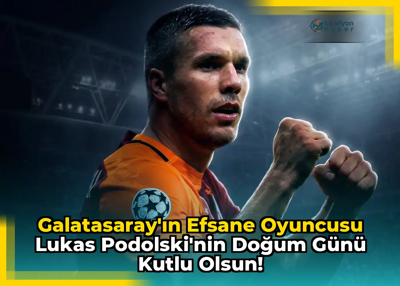 Galatasaray'ın Efsane Oyuncusu Lukas Podolski'nin Doğum Günü Kutlu Olsun!