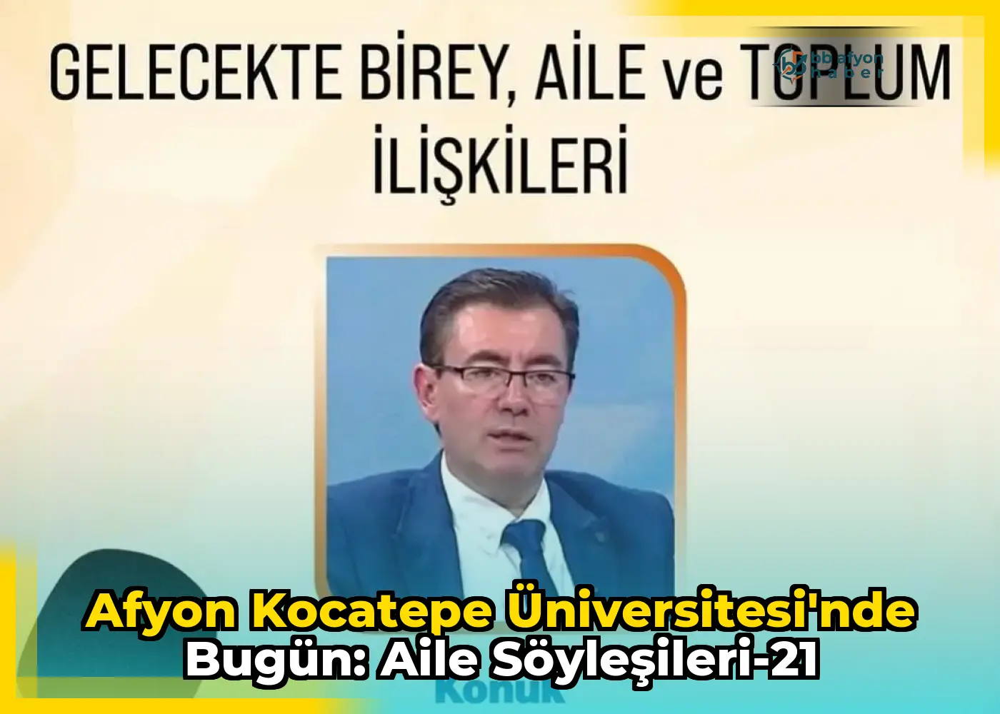 Afyon Kocatepe Üniversitesi'nde Bugün: Aile Söyleşileri-21