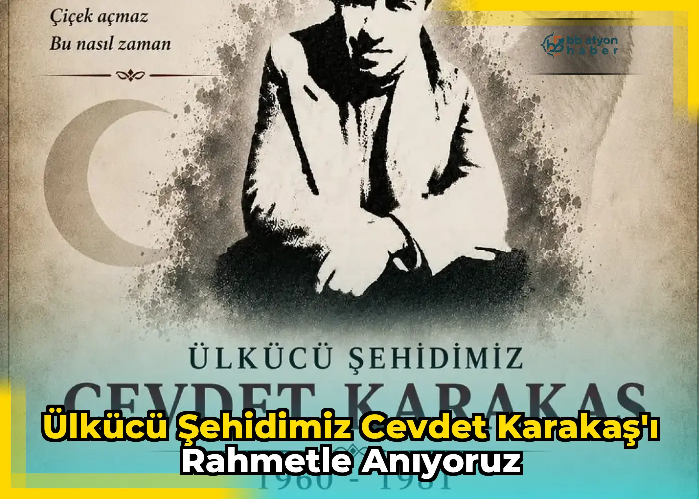 Ülkücü Şehidimiz Cevdet Karakaş'ı Rahmetle Anıyoruz
