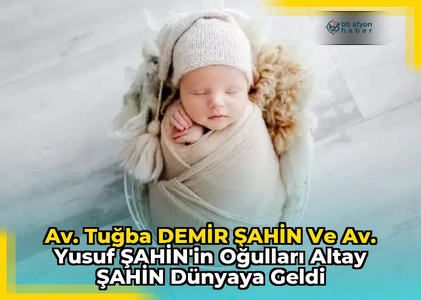 Av. Tuğba DEMİR ŞAHİN ve Av. Yusuf ŞAHİN'in Oğulları Altay ŞAHİN Dünyaya Geldi
