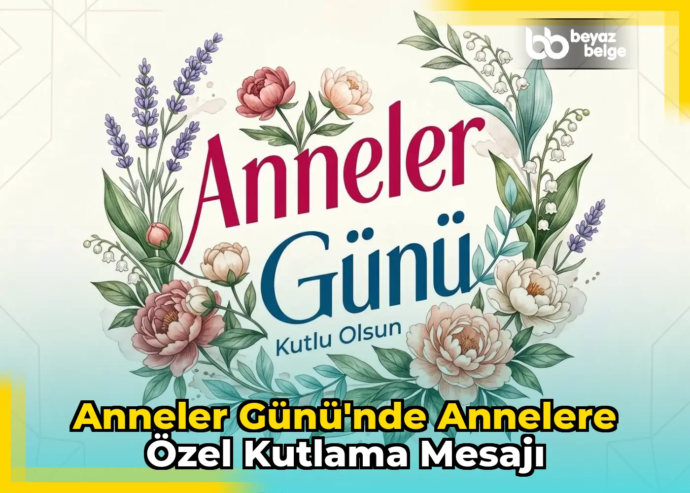 Anneler Günü'nde annelere özel kutlama mesajı