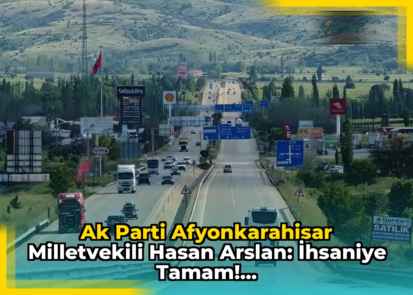 Ak Parti Afyonkarahisar Milletvekili Hasan Arslan: İhsaniye tamam!...