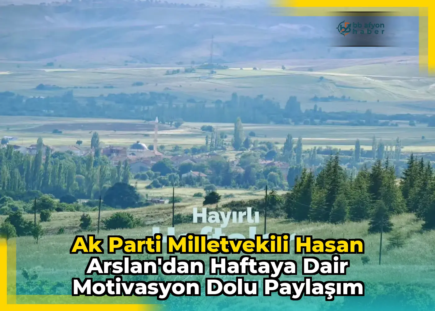 Ak Parti Milletvekili Hasan Arslan'dan Haftaya Dair Motivasyon Dolu Paylaşım