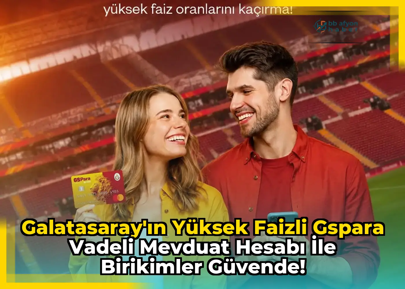 Galatasaray'ın Yüksek Faizli GSPara Vadeli Mevduat Hesabı ile Birikimler Güvende!