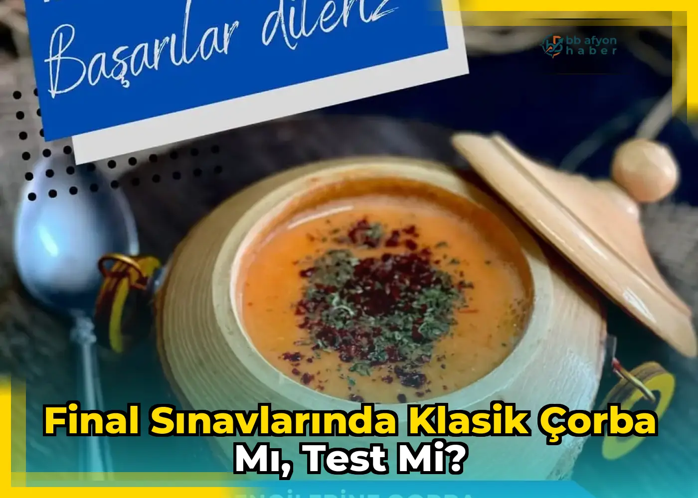 Final Sınavlarında Klasik Çorba mı, Test mi?