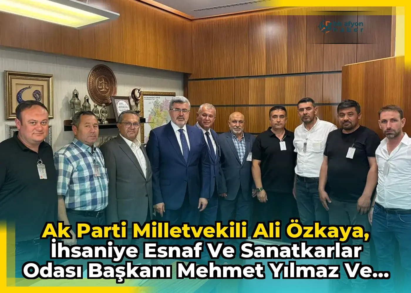 Ak Parti Milletvekili Ali Özkaya, İhsaniye Esnaf ve Sanatkarlar Odası Başkanı Mehmet Yılmaz ve Yönetimini Gazi Meclis'te Ağırladı