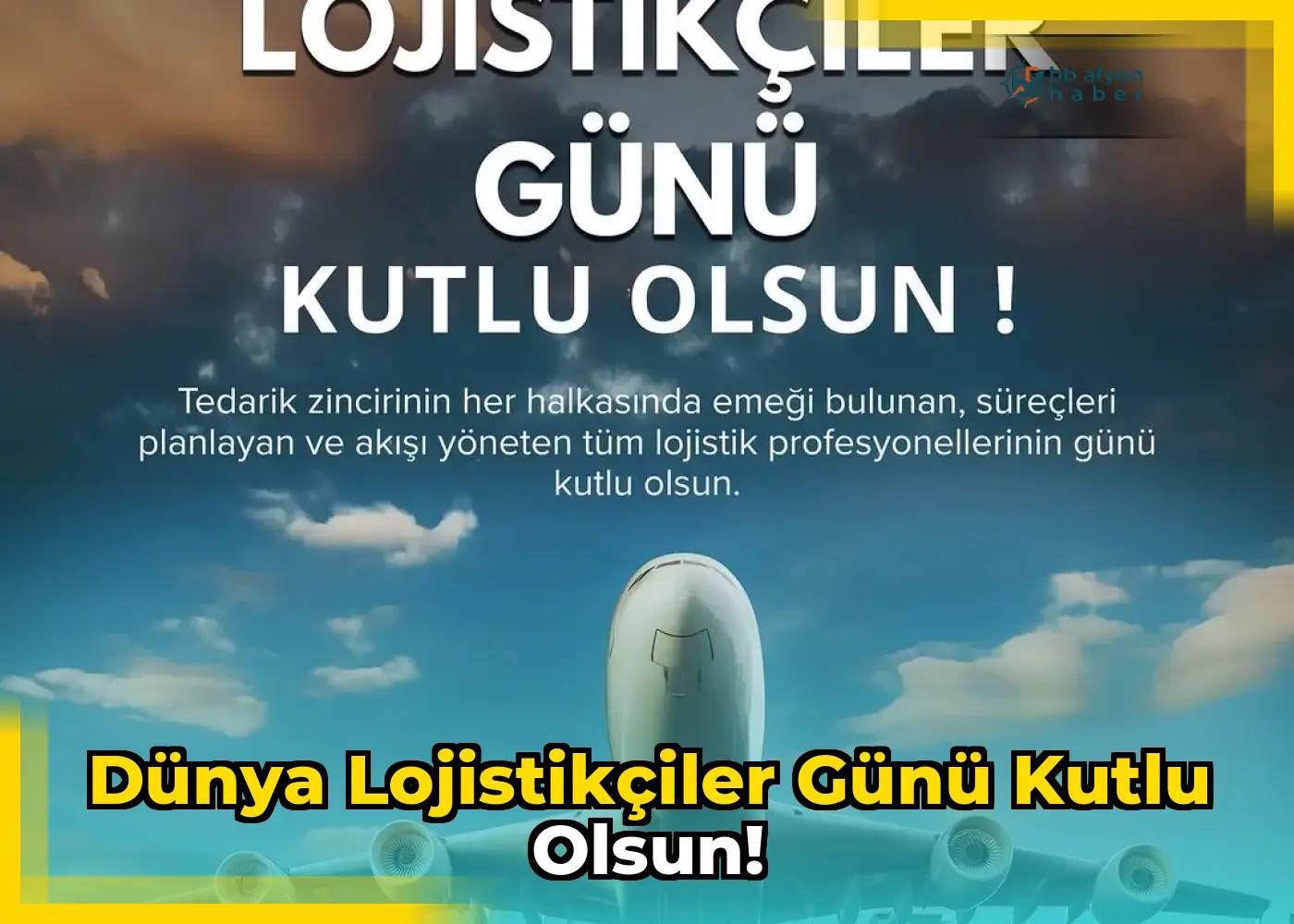 Dünya Lojistikçiler Günü Kutlu Olsun!