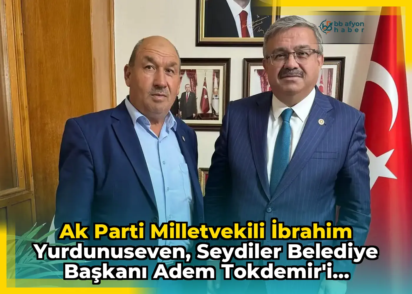 Ak Parti Milletvekili İbrahim Yurdunuseven, Seydiler Belediye Başkanı Adem Tokdemir'i TBMM'de Misafir Etti