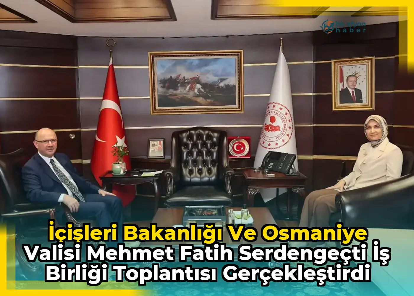İçişleri Bakanlığı ve Osmaniye Valisi Mehmet Fatih Serdengeçti İş Birliği Toplantısı Gerçekleştirdi