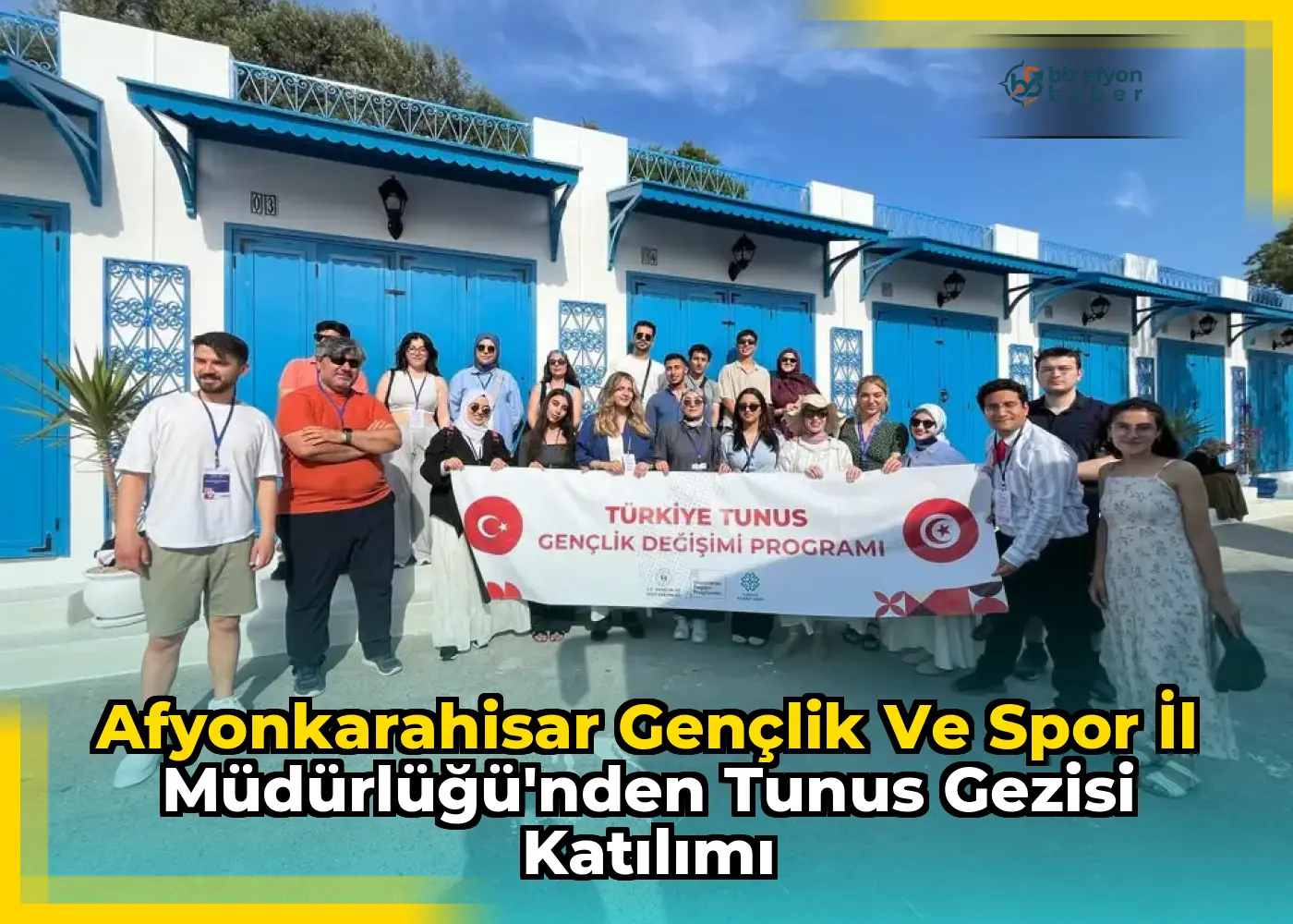 Afyonkarahisar Gençlik ve Spor İl Müdürlüğü'nden Tunus Gezisi Katılımı