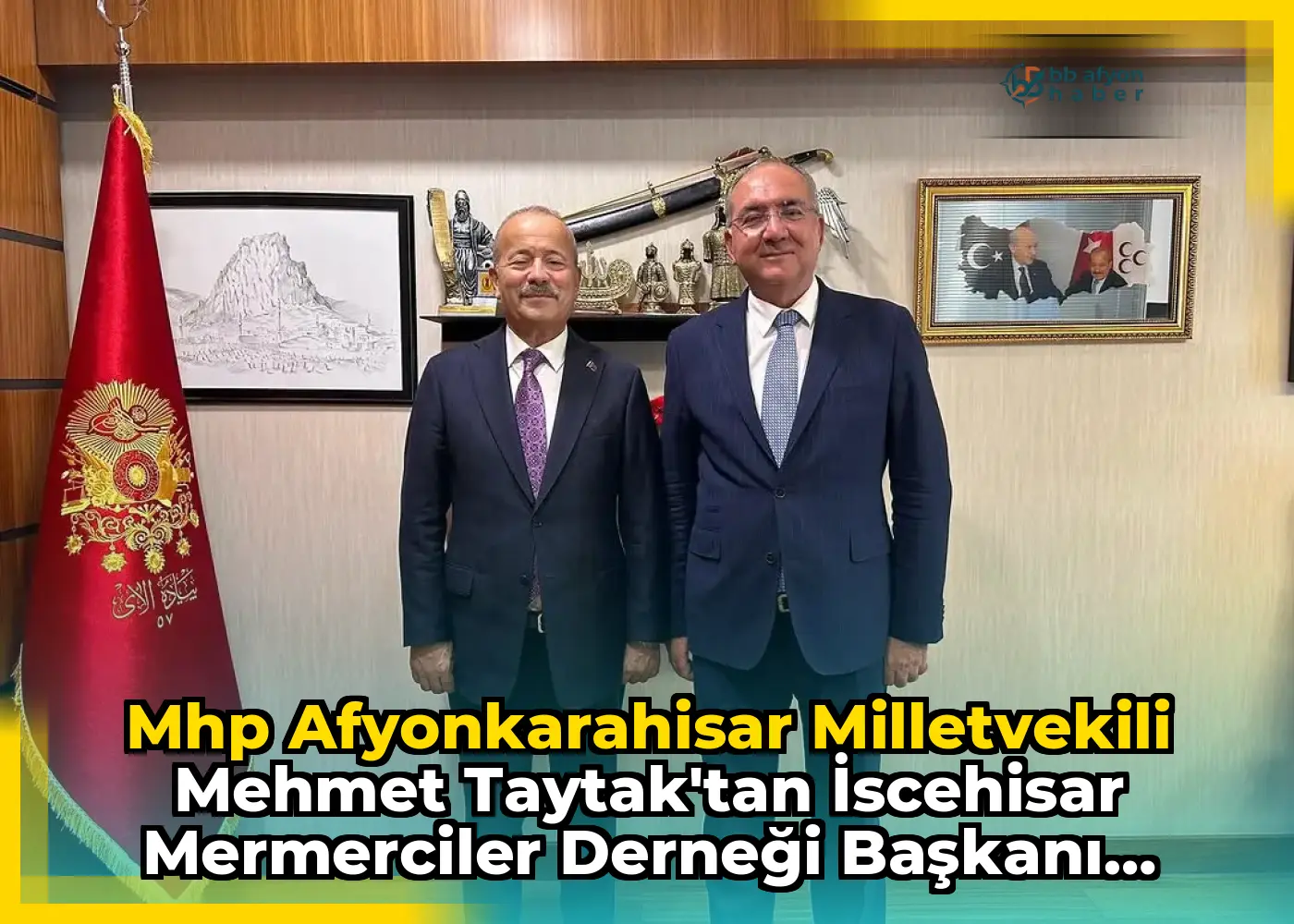 Mhp Afyonkarahisar Milletvekili Mehmet Taytak'tan İscehisar Mermerciler Derneği Başkanı Remzi Özcan Ziyareti
