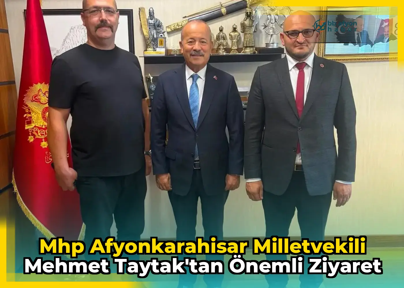 Mhp Afyonkarahisar Milletvekili Mehmet Taytak'tan Önemli Ziyaret