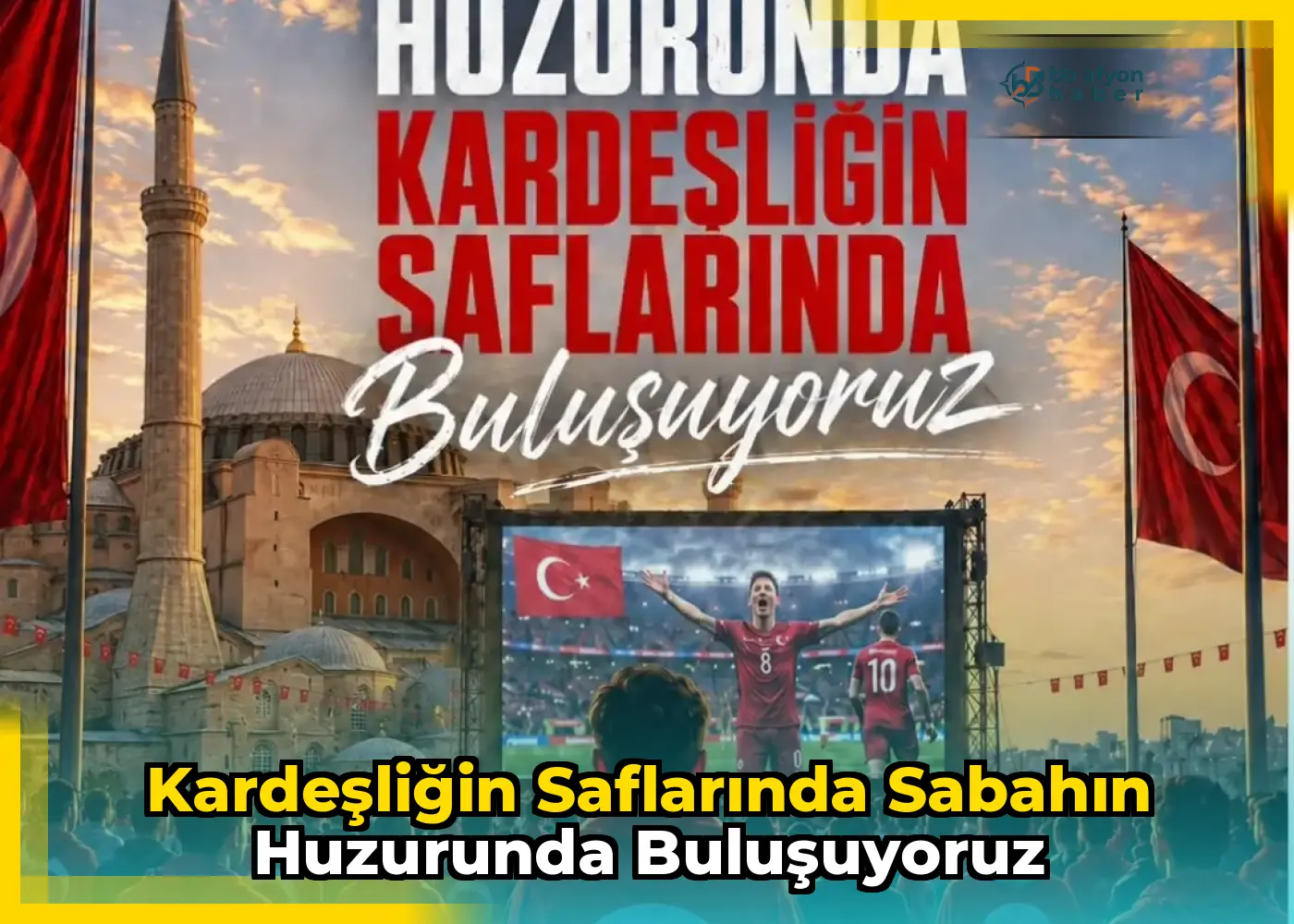 Kardeşliğin Saflarında Sabahın Huzurunda Buluşuyoruz