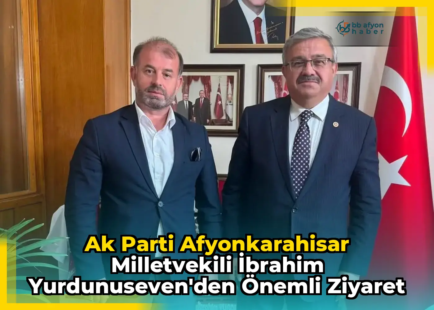 Ak Parti Afyonkarahisar Milletvekili İbrahim Yurdunuseven'den Önemli Ziyaret