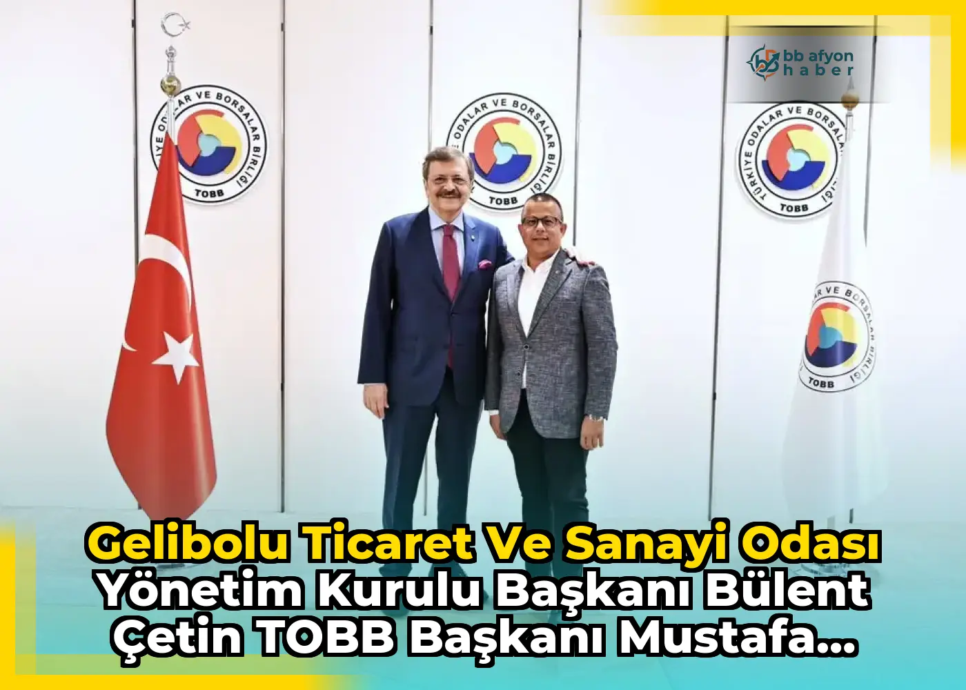 Gelibolu Ticaret ve Sanayi Odası Yönetim Kurulu Başkanı Bülent Çetin TOBB Başkanı Mustafa Rifat Hisarcıklıoğlu'nu Ziyaret Etti