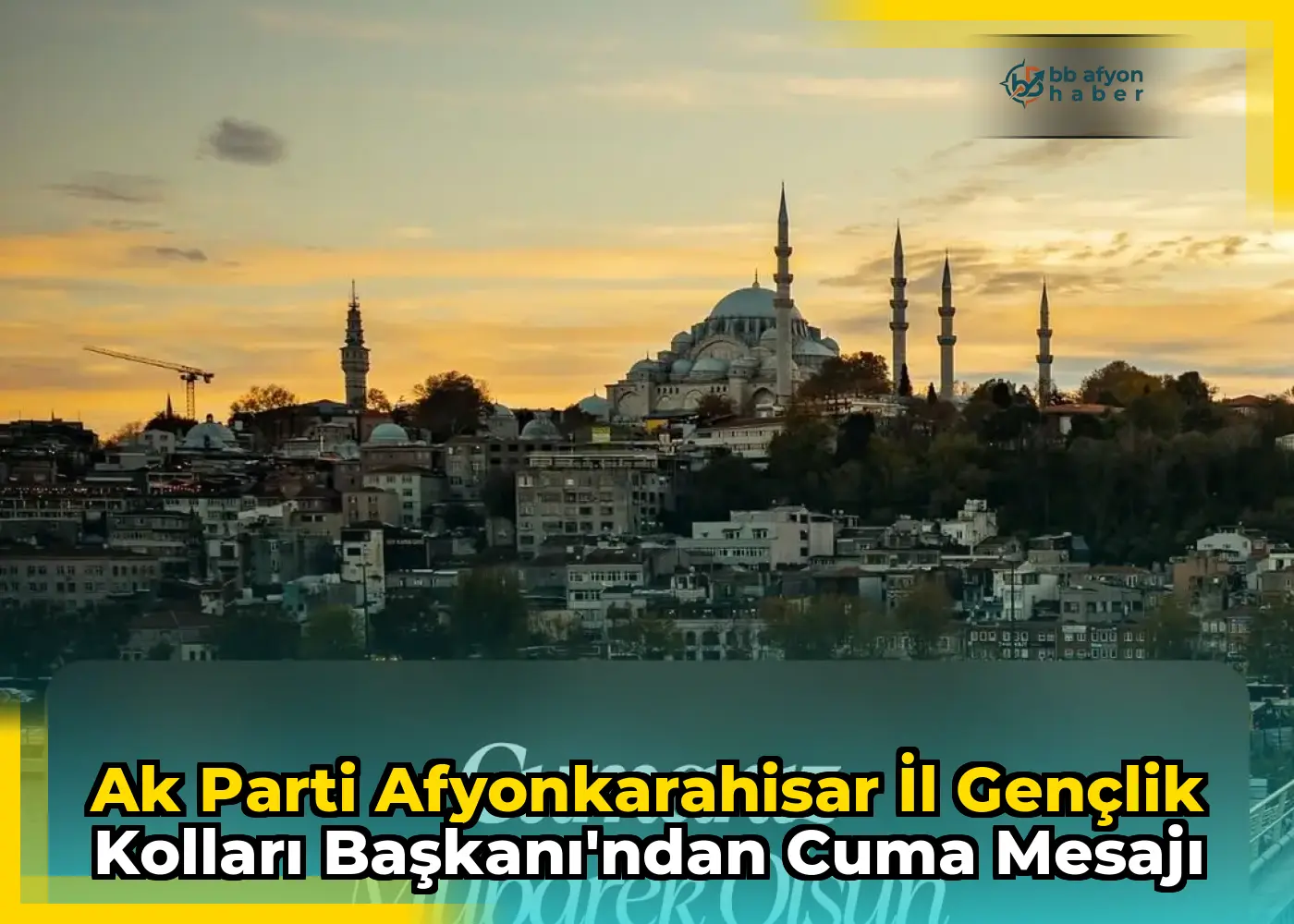 Ak Parti Afyonkarahisar İl Gençlik Kolları Başkanı'ndan Cuma Mesajı