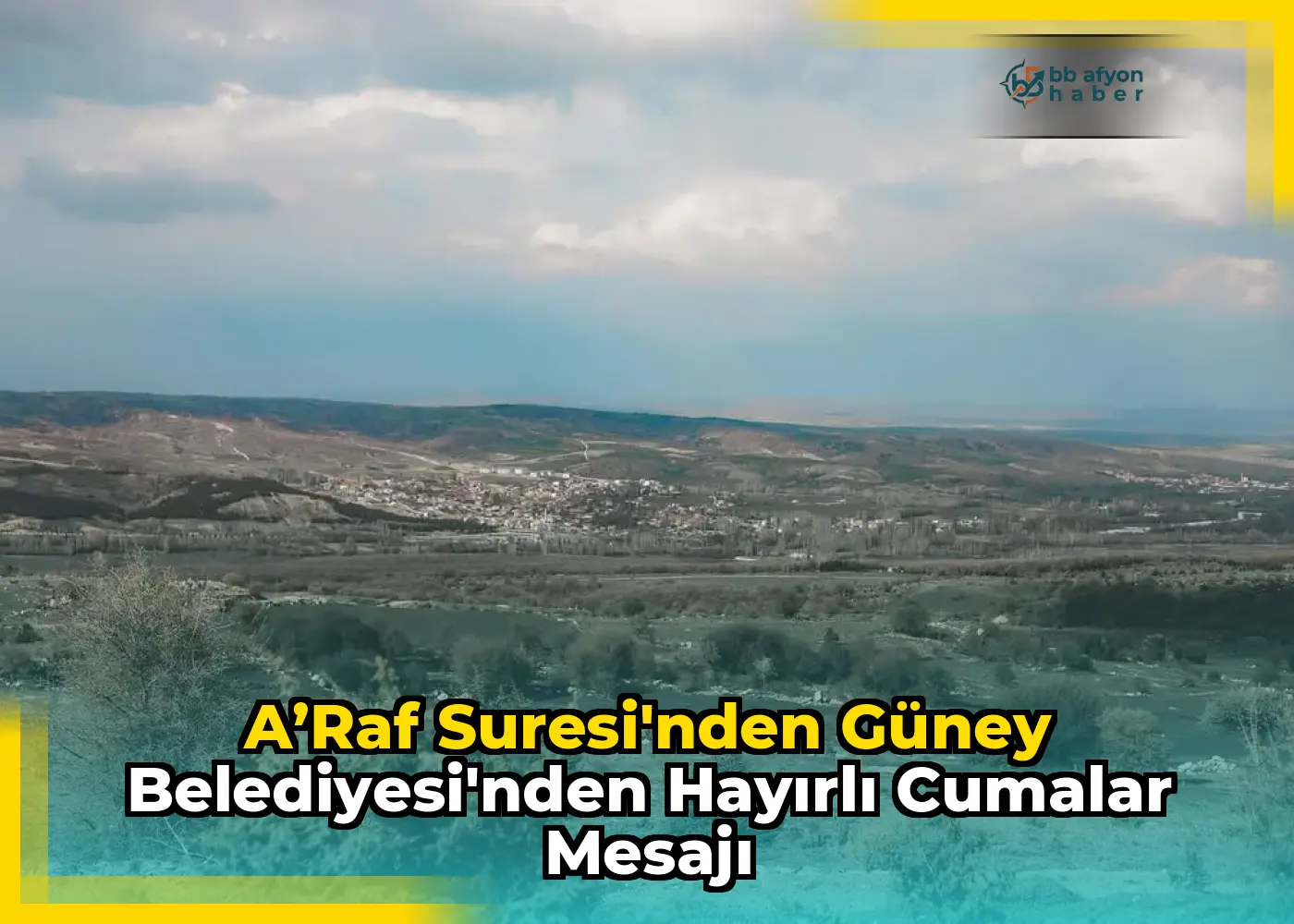 A’raf Suresi'nden Güney Belediyesi'nden Hayırlı Cumalar Mesajı