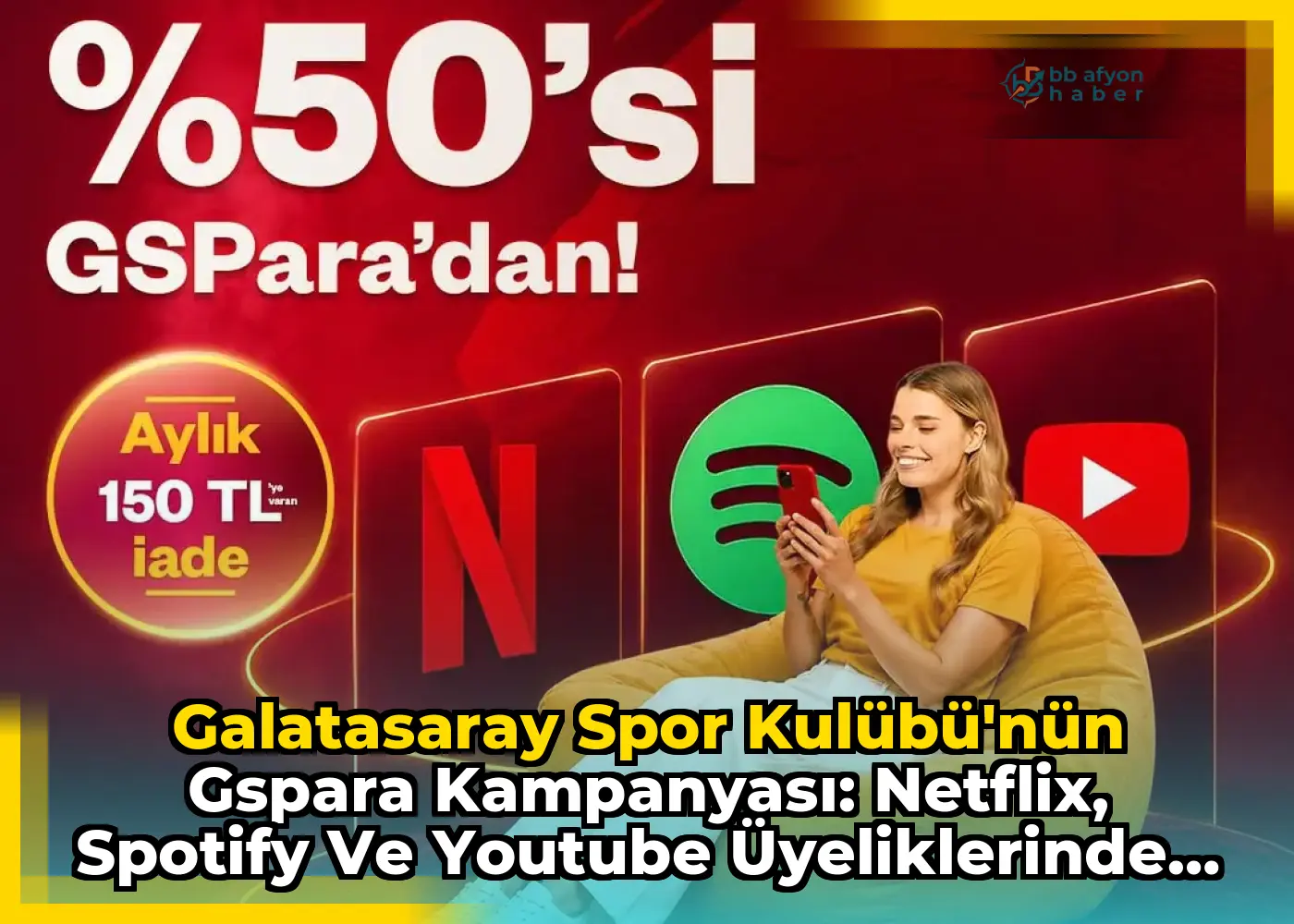 Galatasaray Spor Kulübü'nün GSPara Kampanyası: Netflix, Spotify ve YouTube Üyeliklerinde %50 İndirim!