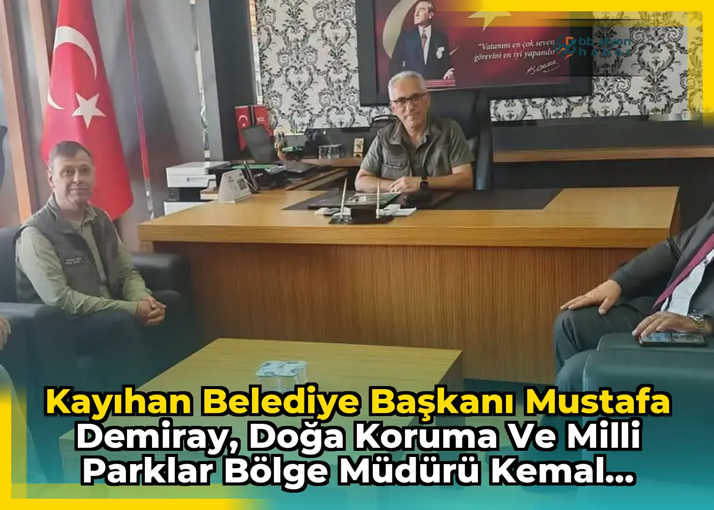 Kayıhan Belediye Başkanı Mustafa Demiray, Doğa Koruma ve Milli Parklar Bölge Müdürü Kemal Can'ı Ziyaret Etti
