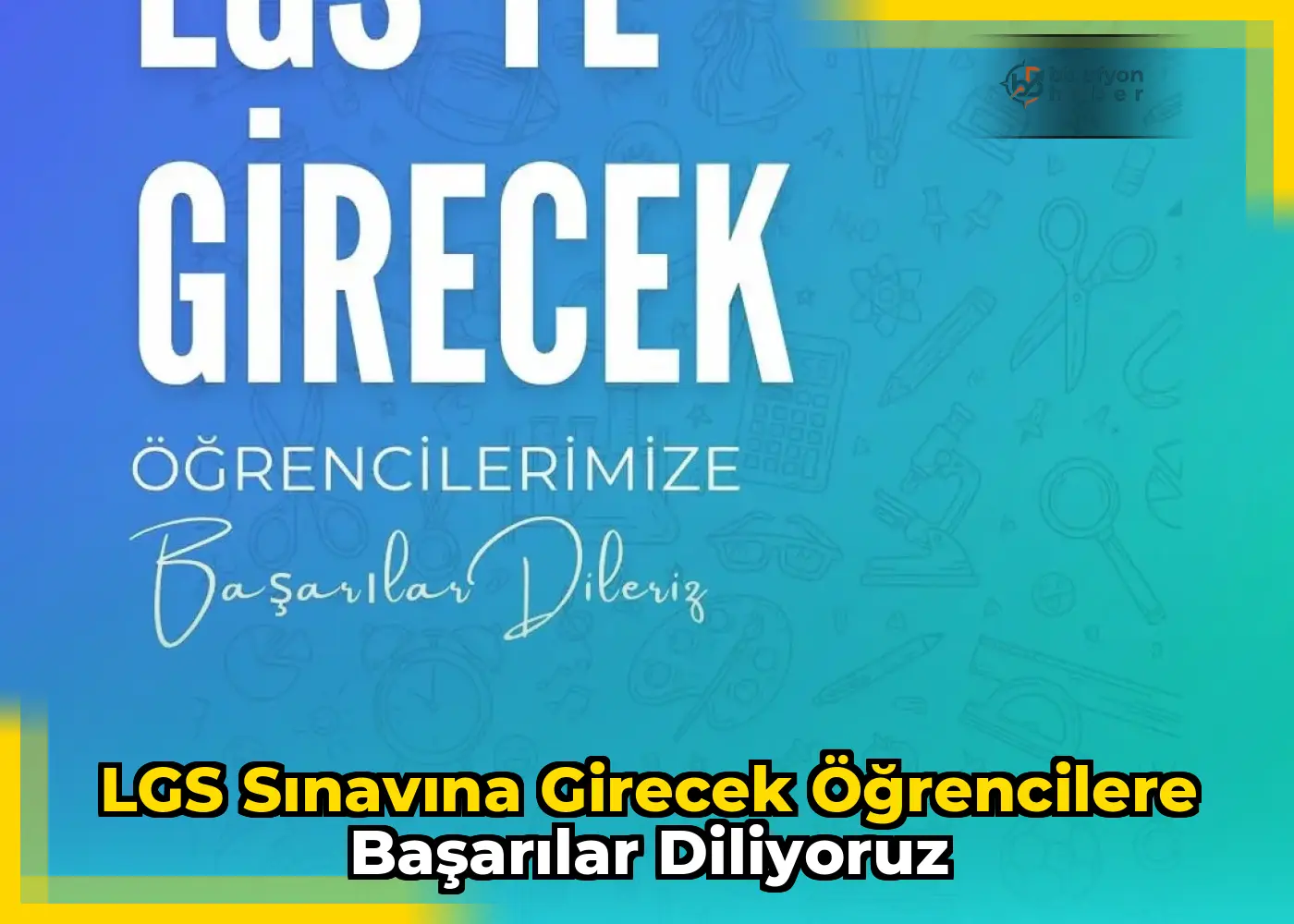 LGS Sınavına Girecek Öğrencilere Başarılar Diliyoruz