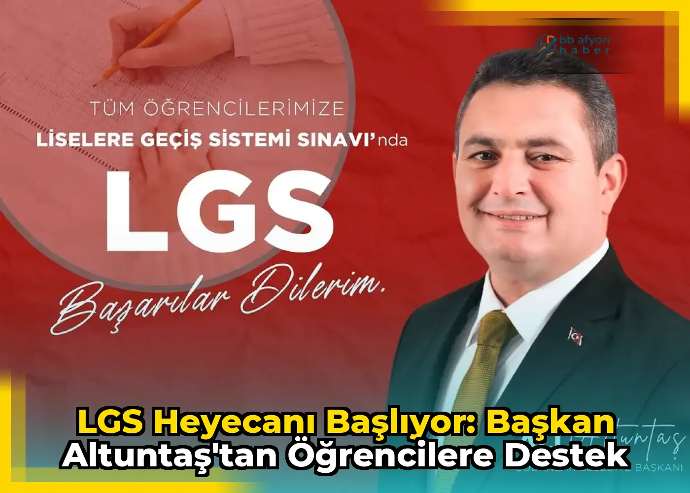 LGS Heyecanı Başlıyor: Başkan Altuntaş'tan Öğrencilere Destek