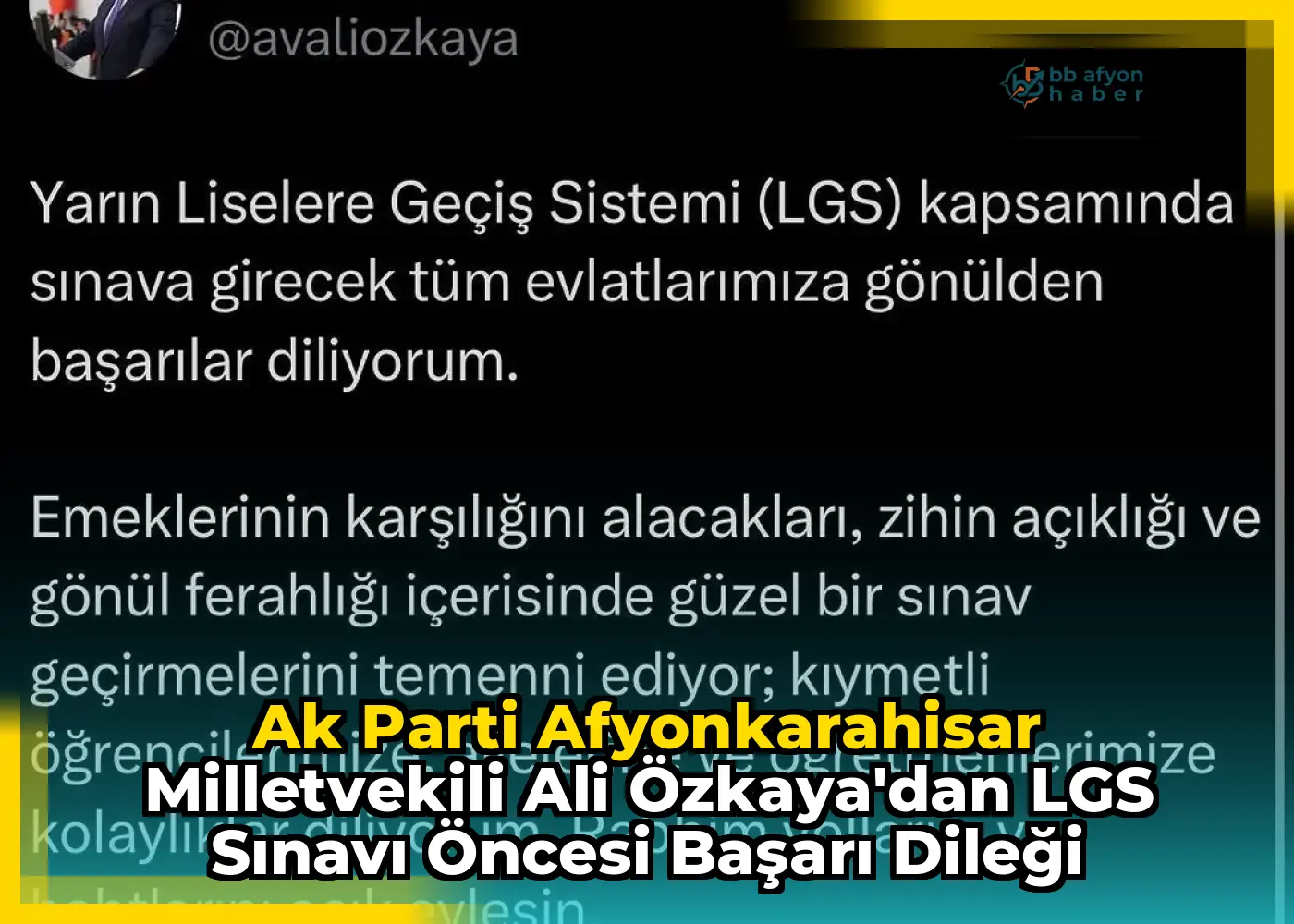 Ak Parti Afyonkarahisar Milletvekili Ali Özkaya'dan LGS Sınavı Öncesi Başarı Dileği