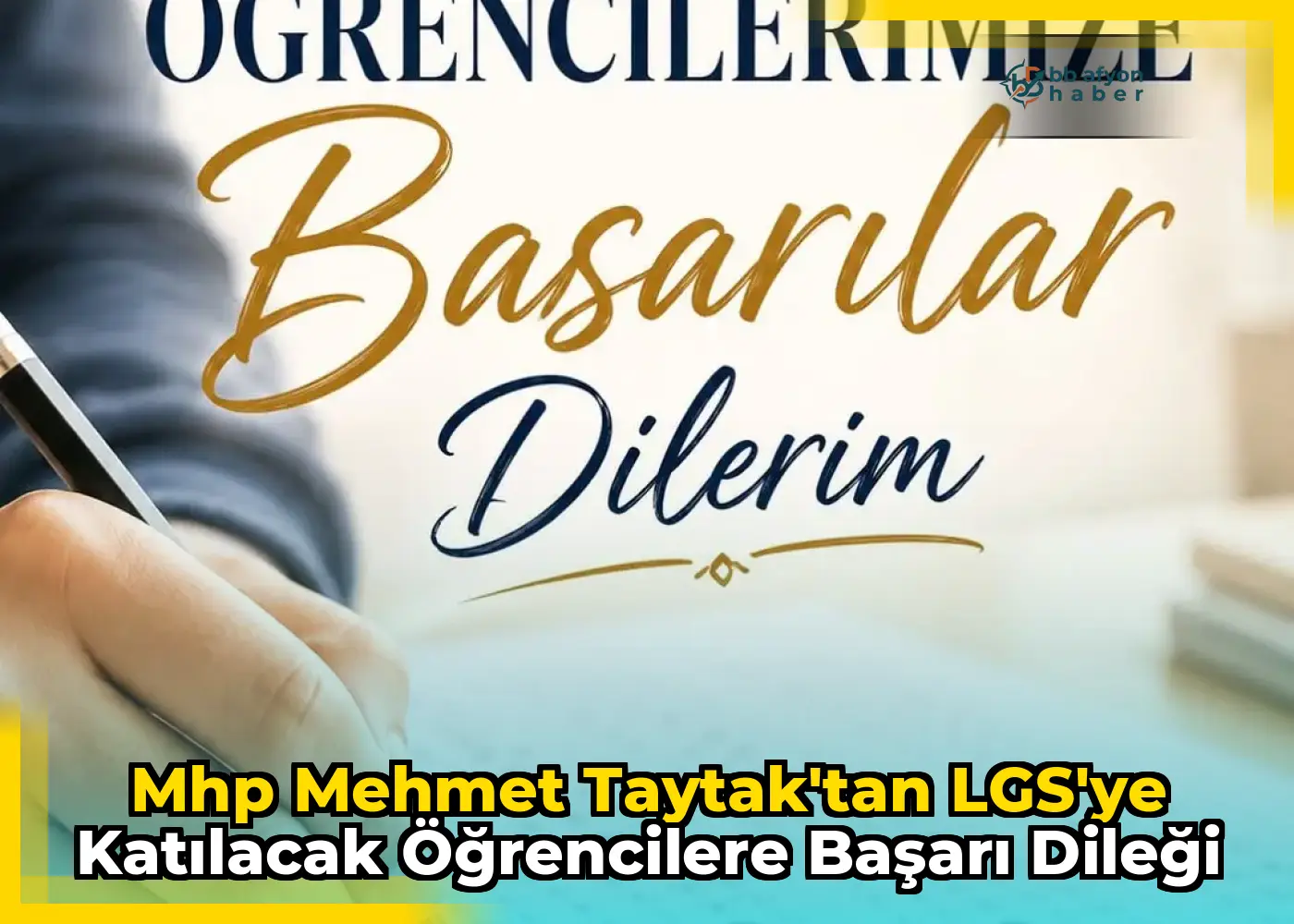 Mhp Mehmet Taytak'tan LGS'ye Katılacak Öğrencilere Başarı Dileği