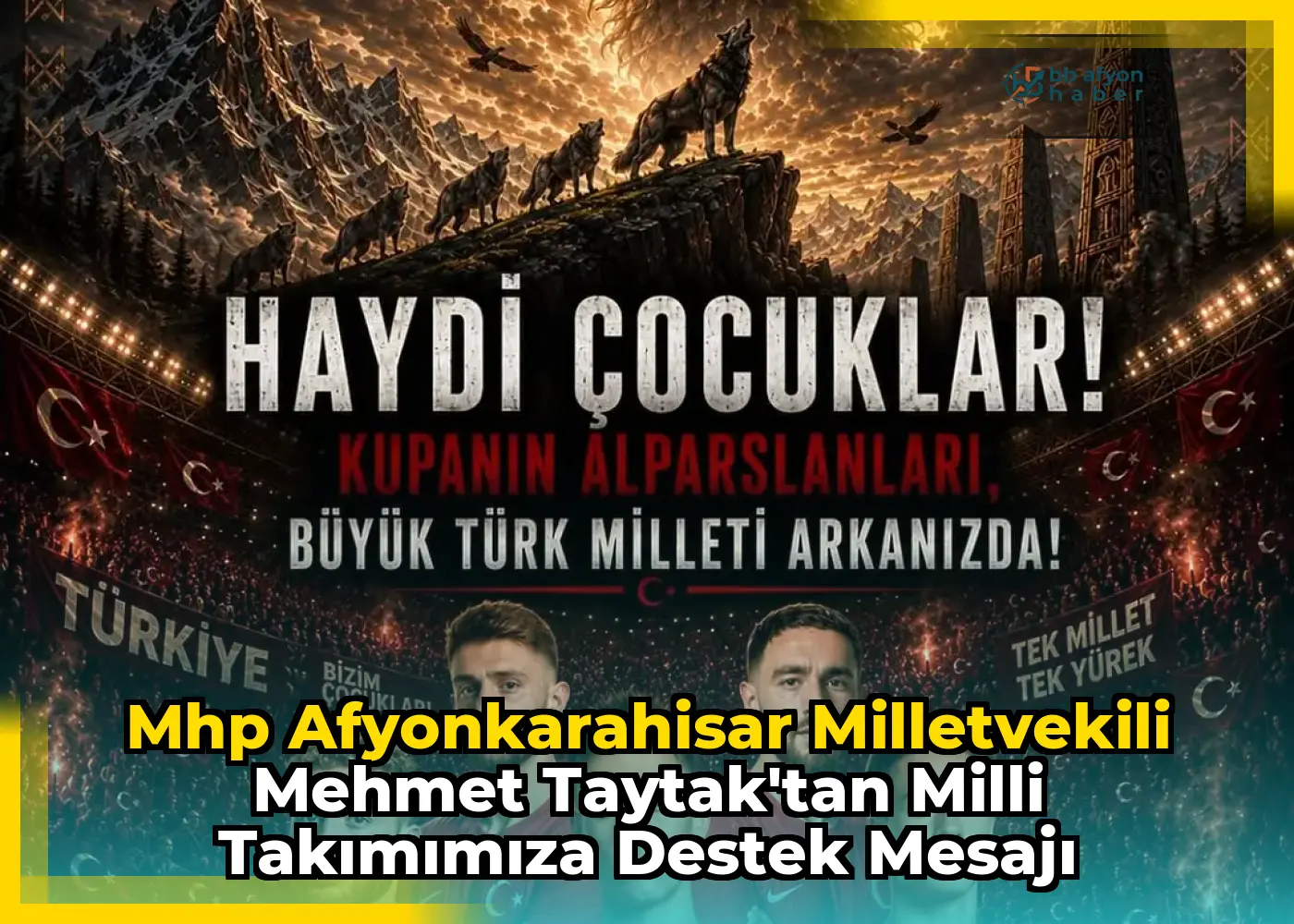 Mhp Afyonkarahisar Milletvekili Mehmet Taytak'tan Milli Takımımıza Destek Mesajı