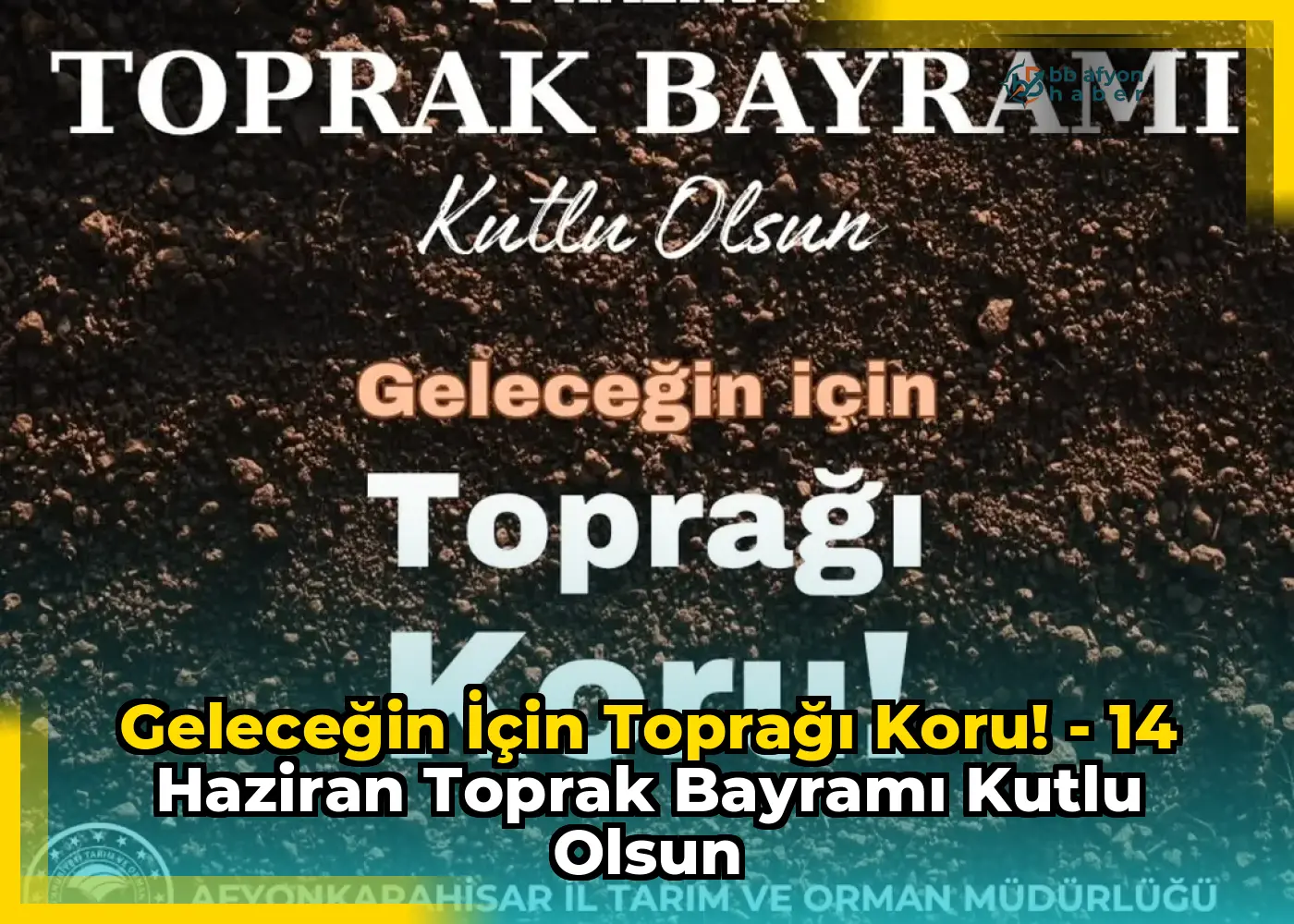 Geleceğin İçin Toprağı Koru! - 14 Haziran Toprak Bayramı Kutlu Olsun