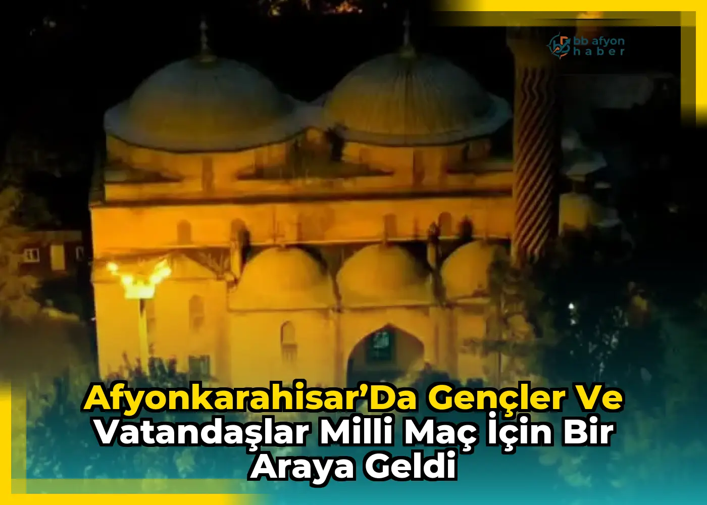 Afyonkarahisar’da Gençler ve Vatandaşlar Milli Maç İçin Bir Araya Geldi
