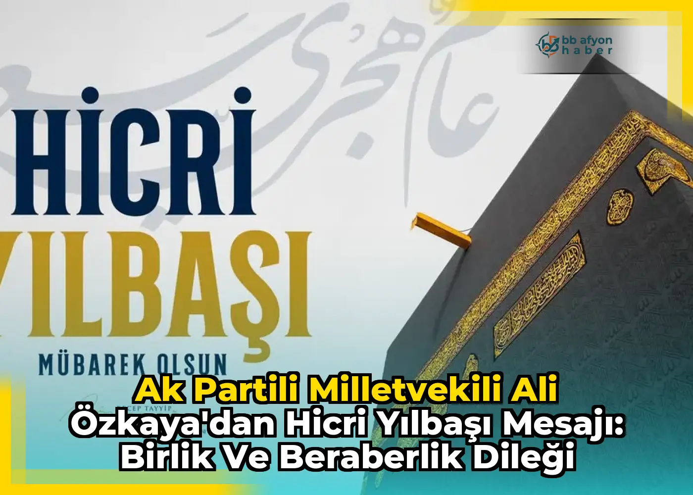 Ak Partili Milletvekili Ali Özkaya'dan Hicri Yılbaşı Mesajı: Birlik ve Beraberlik Dileği