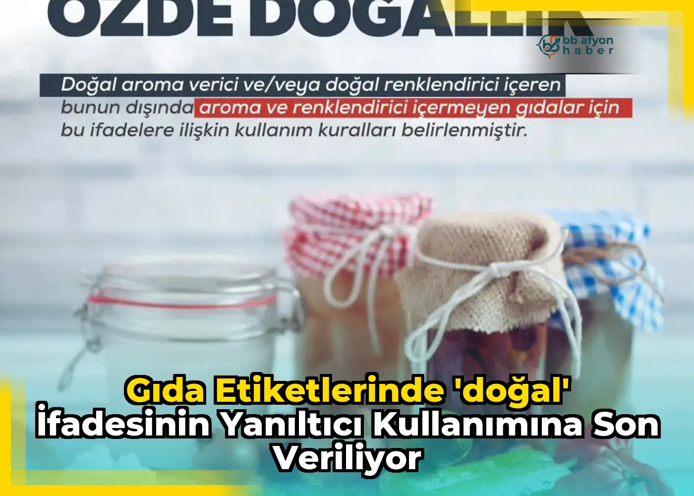 Gıda Etiketlerinde 'Doğal' İfadesinin Yanıltıcı Kullanımına Son Veriliyor