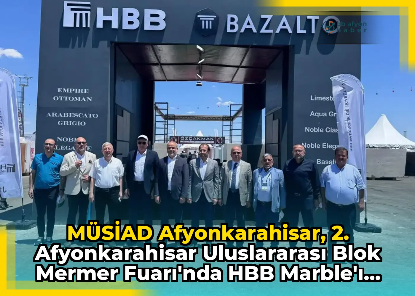 MÜSİAD Afyonkarahisar, 2. Afyonkarahisar Uluslararası Blok Mermer Fuarı'nda HBB Marble'ı Ziyaret Etti