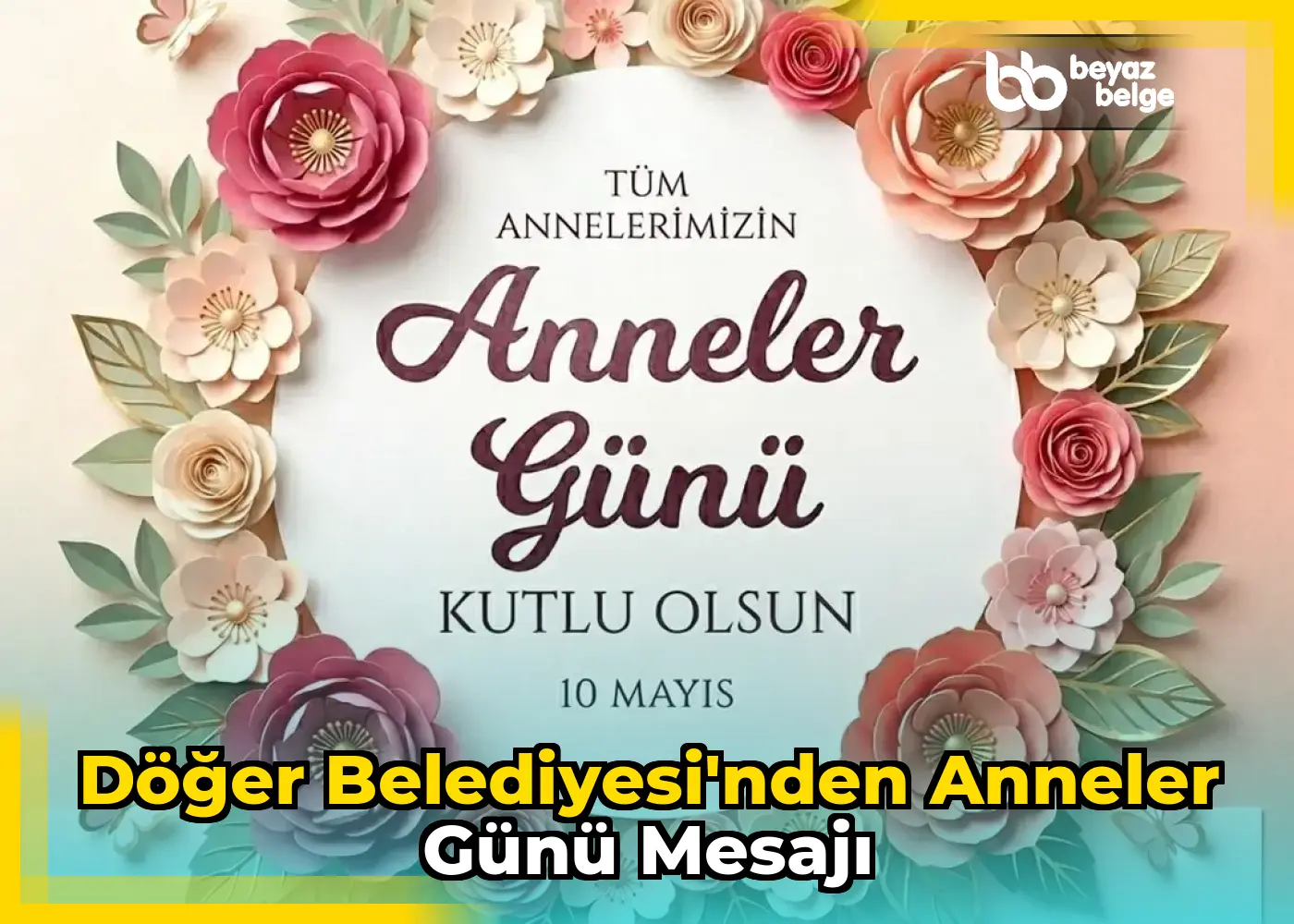 Döğer Belediyesi'nden Anneler Günü Mesajı