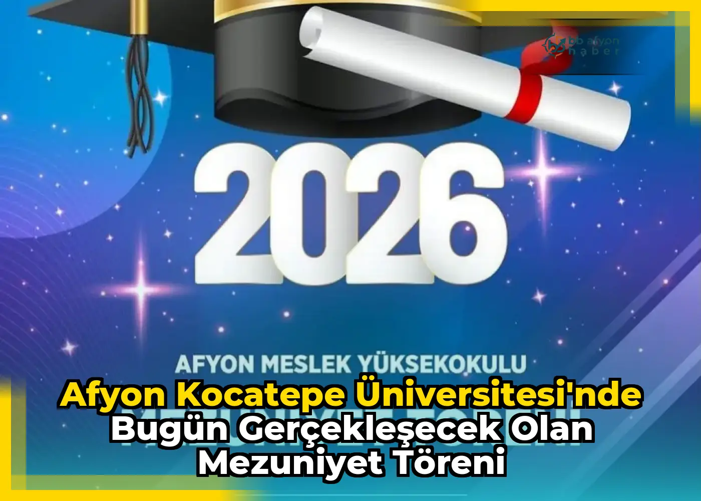 Afyon Kocatepe Üniversitesi'nde Bugün Gerçekleşecek Olan Mezuniyet Töreni