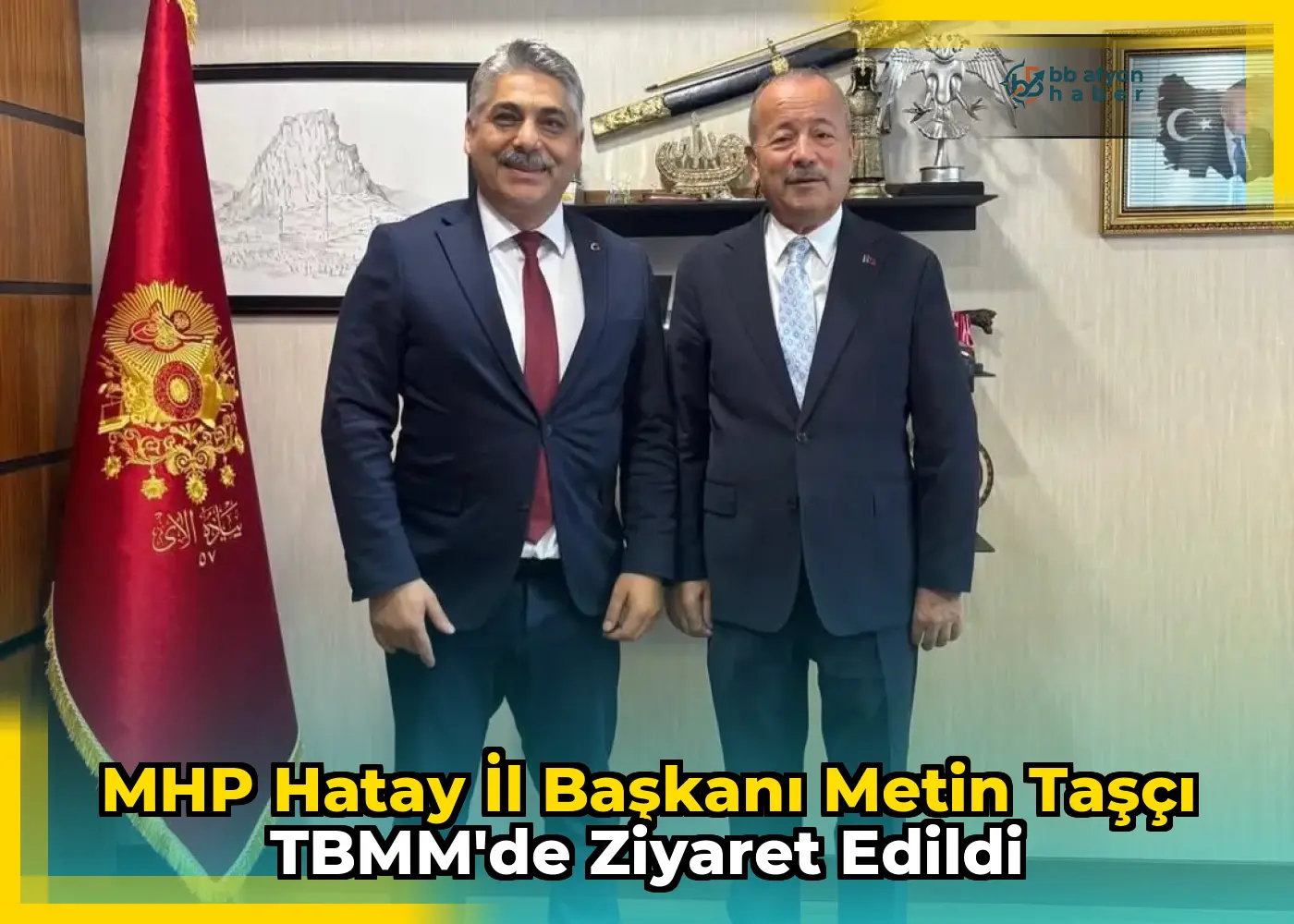 MHP Hatay İl Başkanı Metin Taşçı TBMM'de Ziyaret Edildi